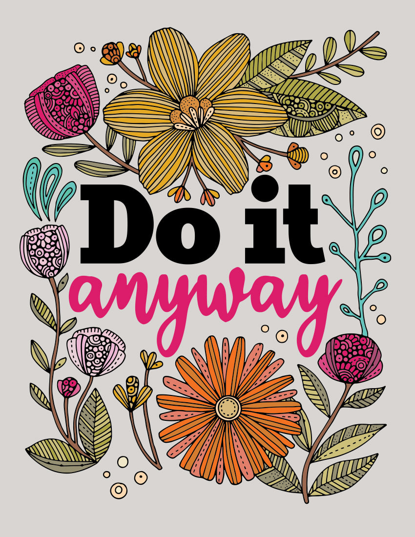 Do it anyway