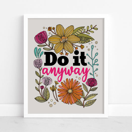 Do It Anyway, Motivational Art Print - Floral Resilience Decor