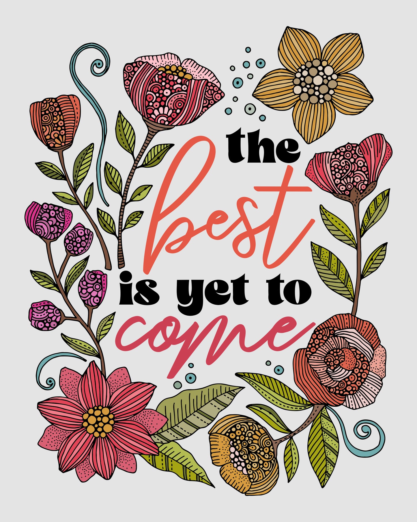 The Best Is Yet To Come, Art Print - Hopeful Floral Design