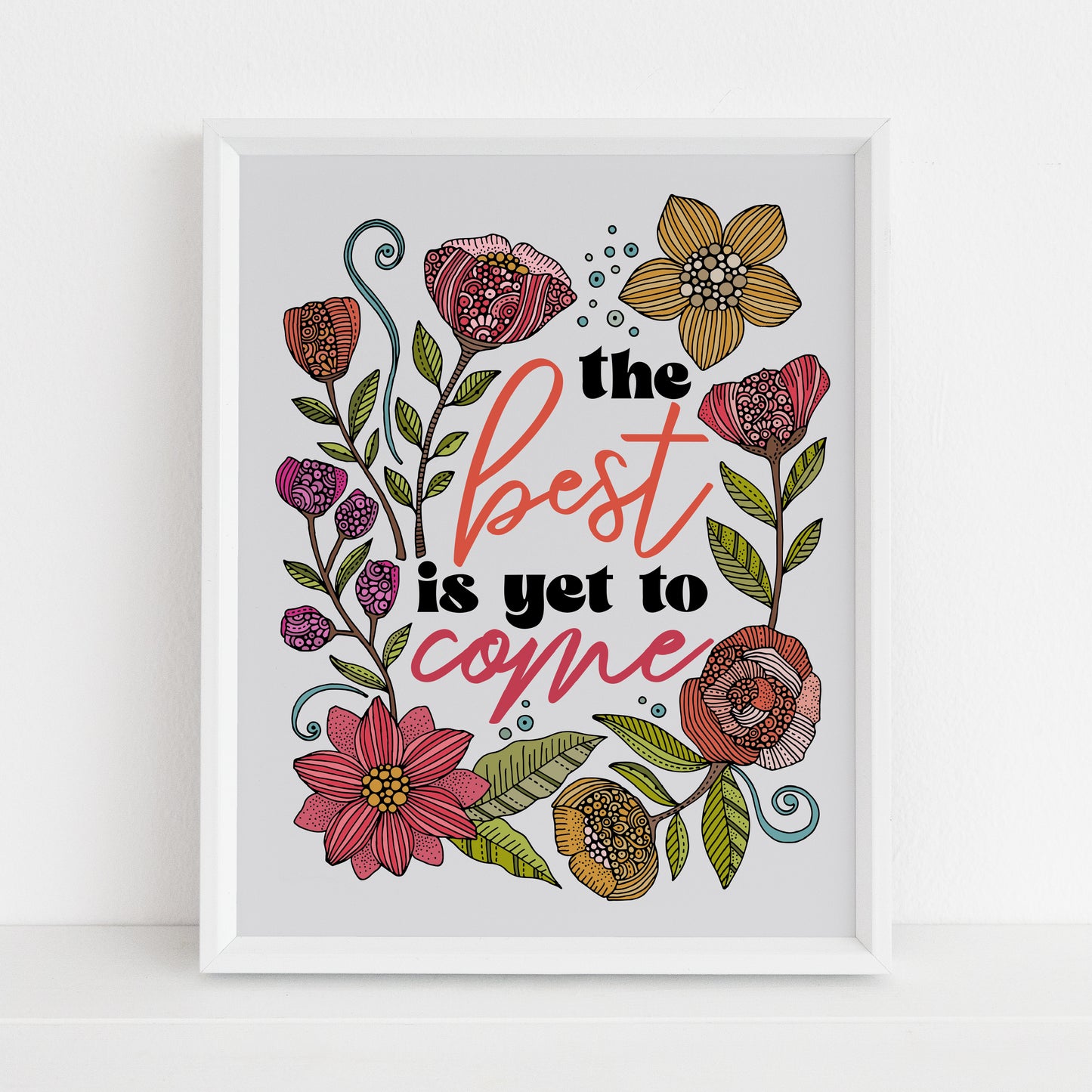 The Best Is Yet To Come, Art Print - Hopeful Floral Design