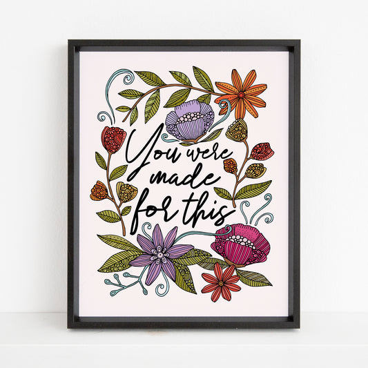 You Were Made For This, Art Print - Empowering Botanical Decor