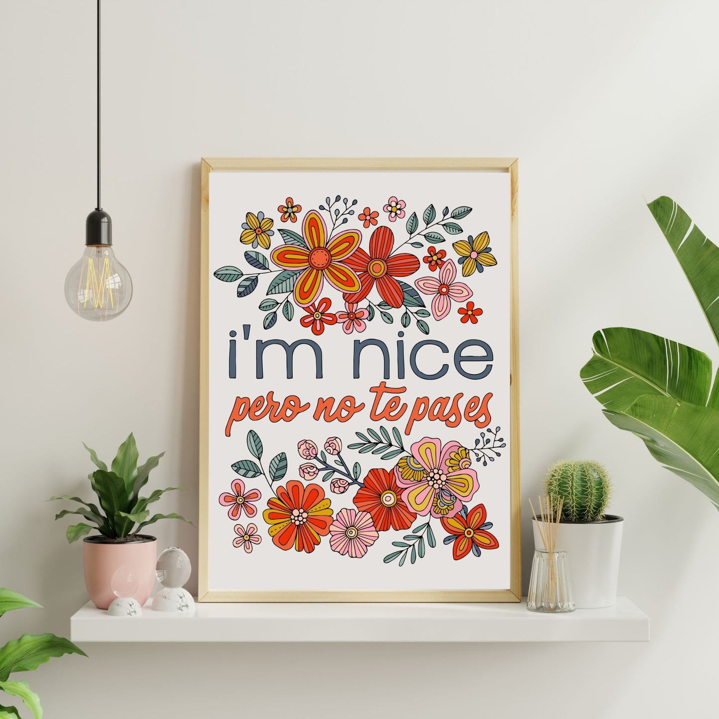 Motivational Art Print I'm nice pero no te pases