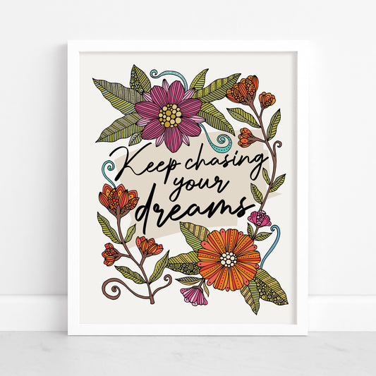 Keep Chasing Your Dreams, Art Print - Motivational Floral Decor