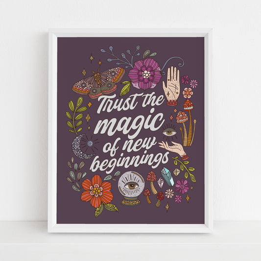 Trust the Magic of New Beginnings, Art Print - Mystical Floral Decor