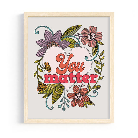 You Matter, Art Print - Affirming Heart & Floral Decor