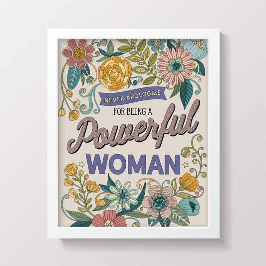 Never apologize for being a powerful woman