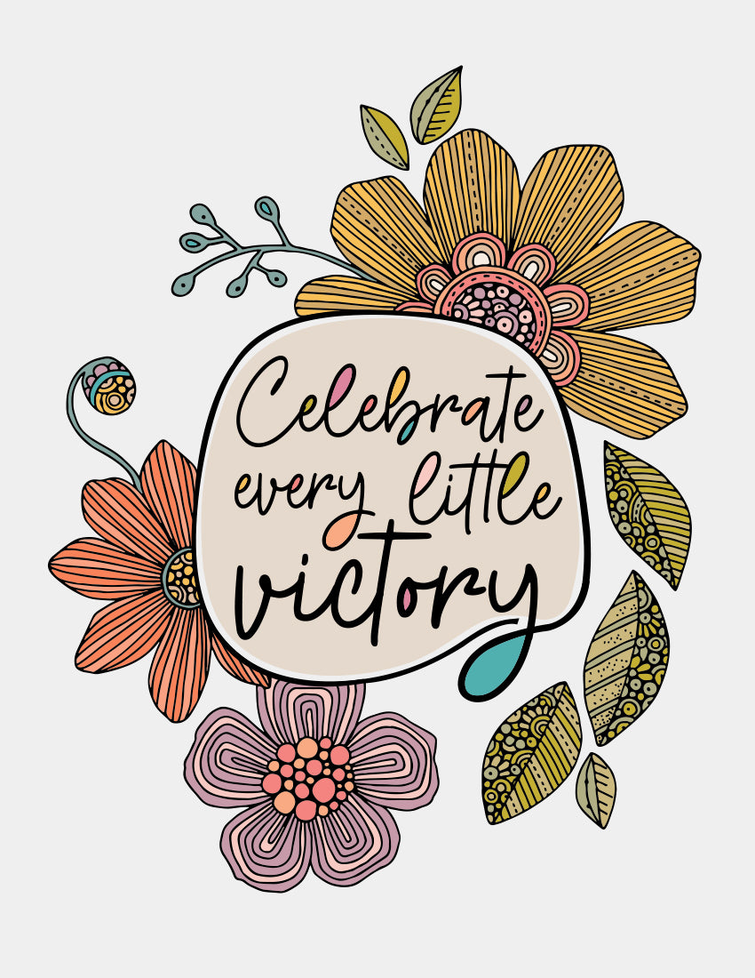 Celebrate every little victory