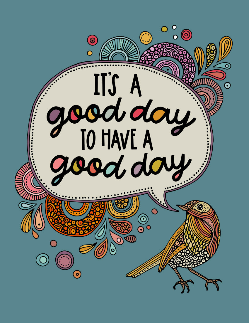 It's a good day to have a good day