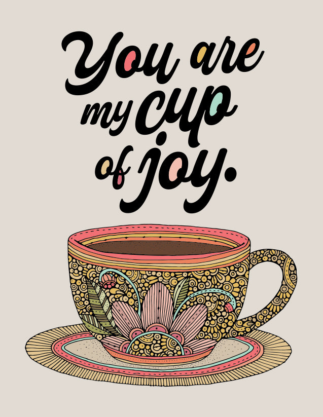 You are my cup of joy