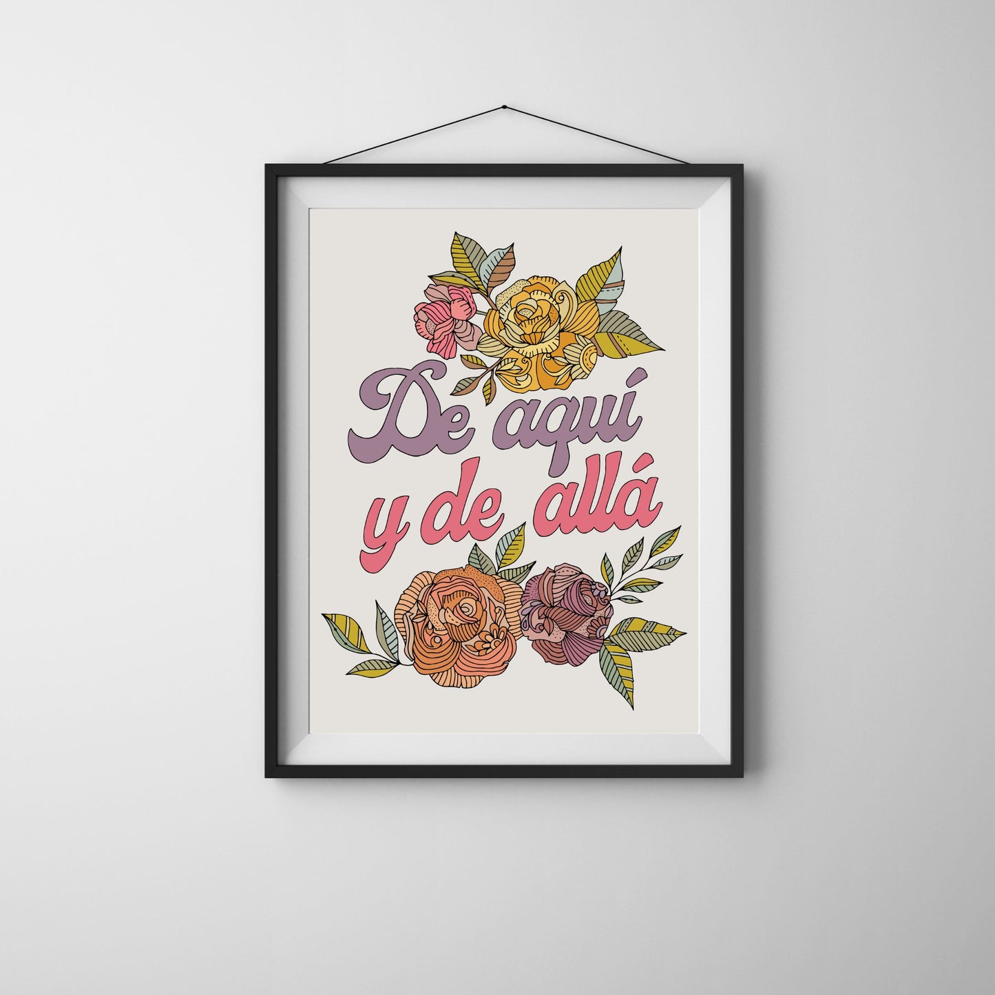 De aquí y de allá - Motivational Art Print