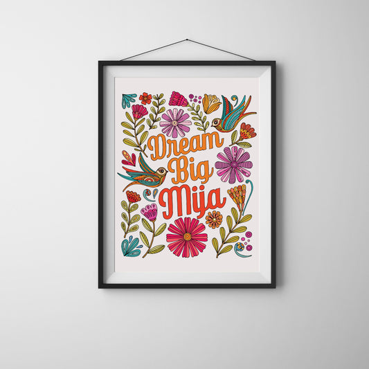 Dream Big Mija - Motivational Art Print