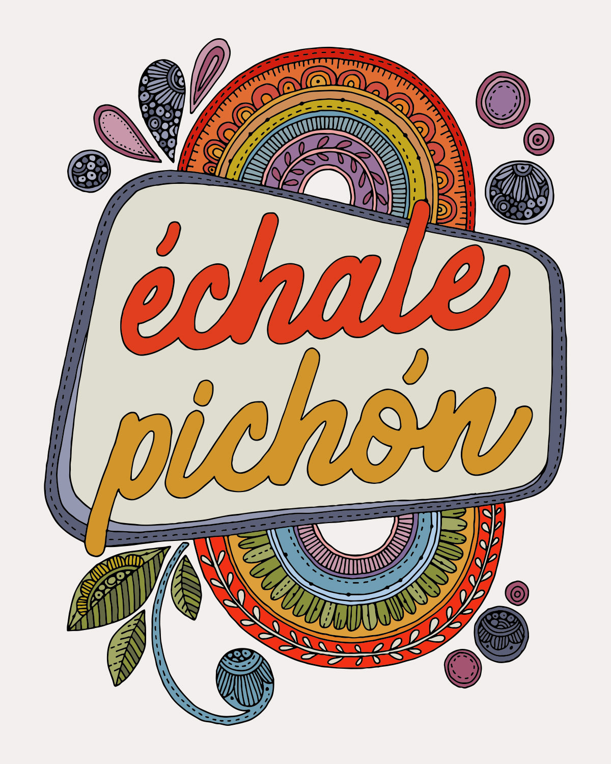 Echale Pichon | Spanish Quote Art Print