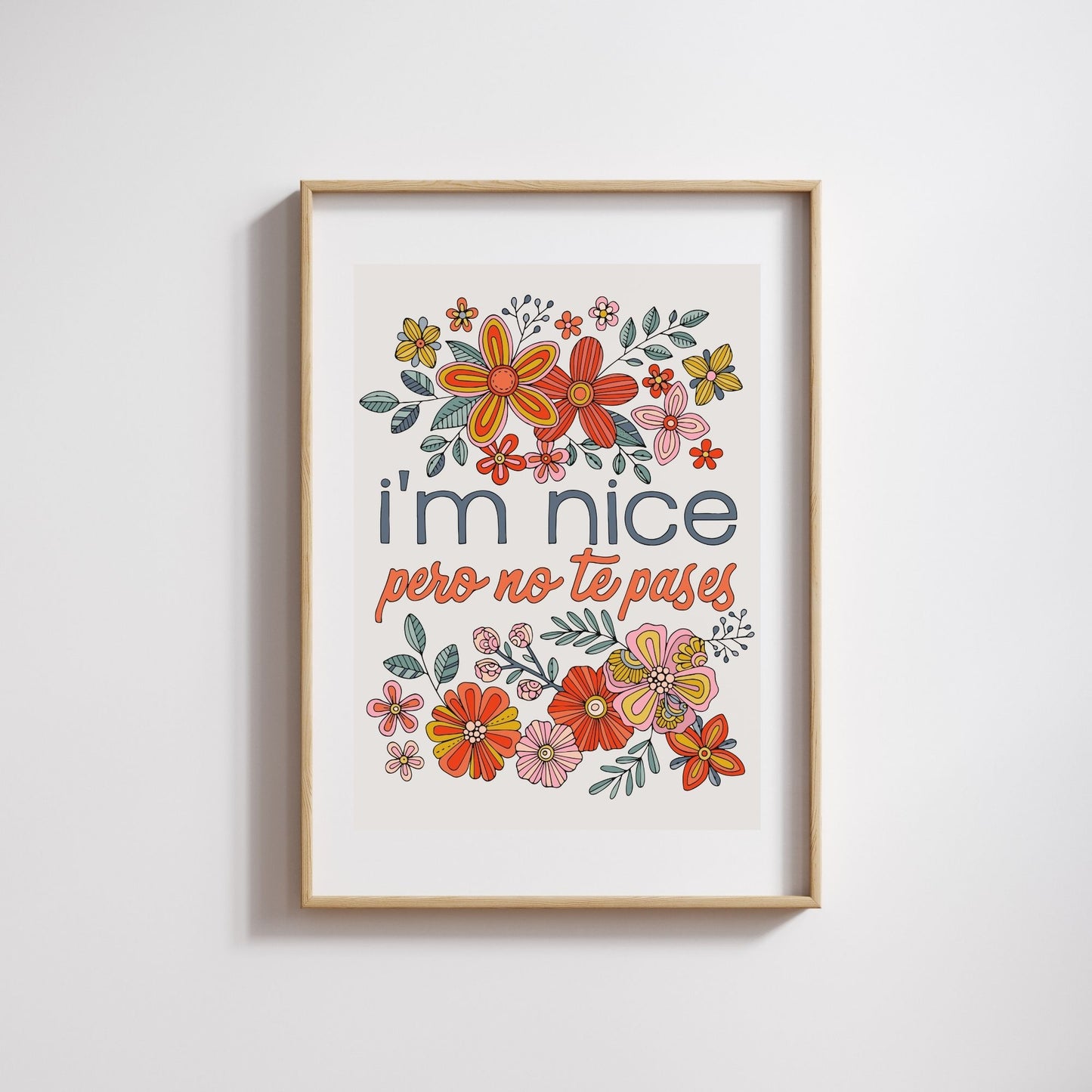 Motivational Art Print I'm nice pero no te pases