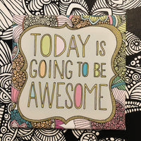 Today is going to be Awesome, canvas print 8x8