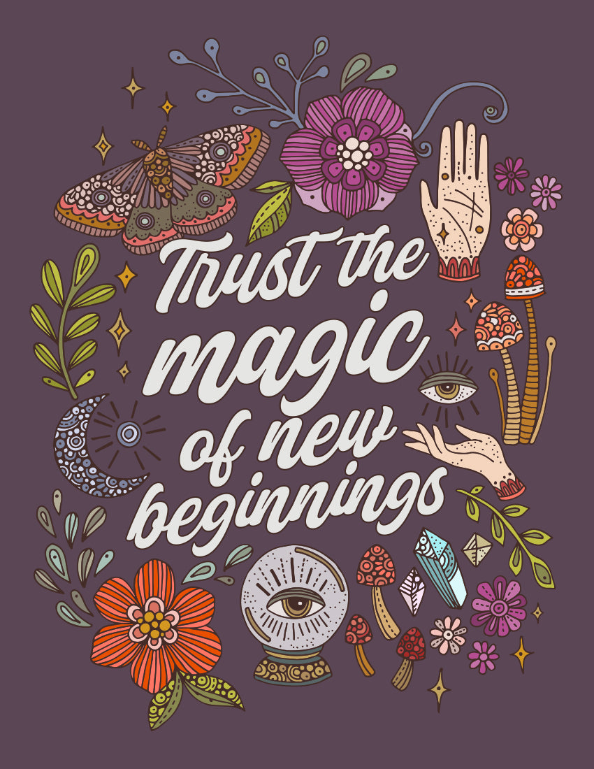 Trust the magic of new beginnings