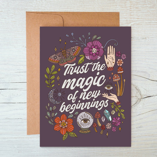 Trust the magic of new beginnings