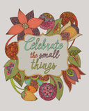 Celebrate the small things