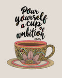 Pour yourself a cup of ambition ~ Dolly Parton