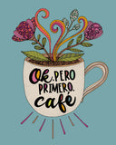 Ok Pero Primero Cafe!