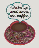 Wakeup and smell the coffee